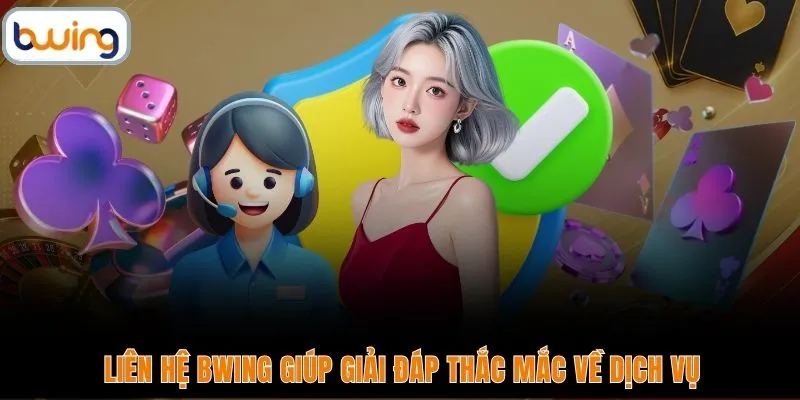 Liên hệ BWING giúp giải đáp thắc mắc về dịch vụ
