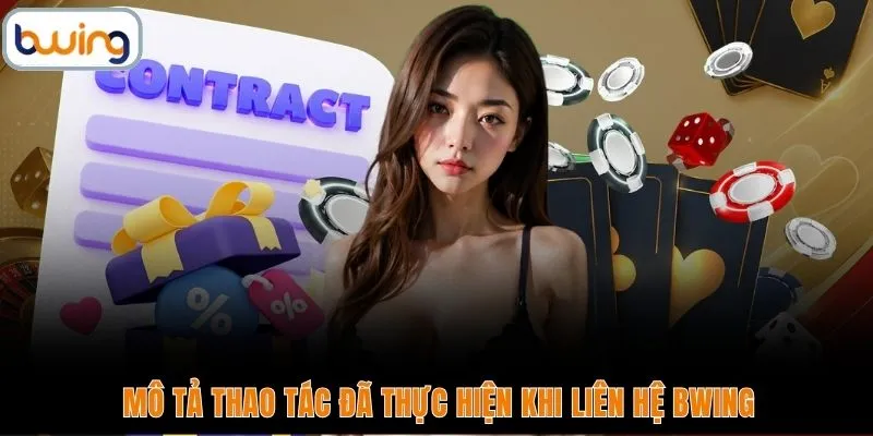 Mô tả thao tác đã thực hiện khi liên hệ BWING